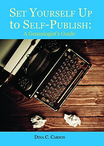 Set Yourself Up to Self-publish: a Genealogist's Guide - Dina C. Carson - Books - Iron Gate Publishing - 9781879579996 - September 15, 2014