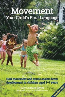 Cover for Sally Goddard Blythe · Movement:Your Child's First Language: How music and movement assist brain development in children aged 3-7 years (Paperback Book) [New edition] (2018)