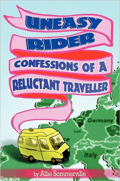 Allie Sommerville · Uneasy Rider: Confessions of a Reluctant Traveller (Paperback Book) (2009)