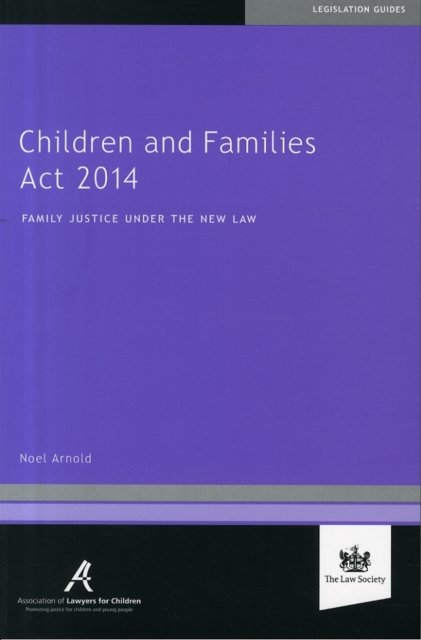 Cover for Noel Arnold · Children and Families Act 2014: Family Justice Under the New Law (Paperback Bog) (2014)