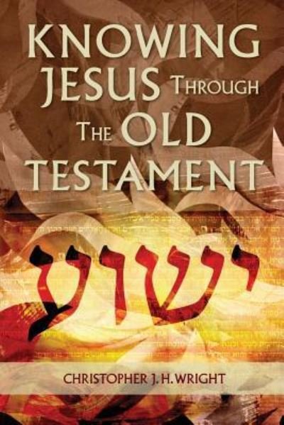 Knowing Jesus Through the Old Testament - Christopher J. H. Wright - Books - Langham Publishing - 9781907713996 - May 14, 2014