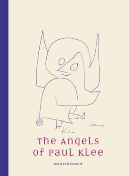 Cover for Boris Friedewald · The Angels of Paul Klee (Hardcover Book) (2016)