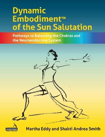 Cover for Martha Eddy · Dynamic Embodiment (r) of the Sun Salutation: Pathways to Balancing the Chakras and the Neuroendocrine System (Paperback Book) (2021)