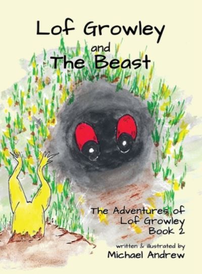 Cover for Michael Andrew · Lof Growley and The Beast: The Adventures of Lof Growley (Book2) (Hardcover Book) [Large type / large print edition] (2020)