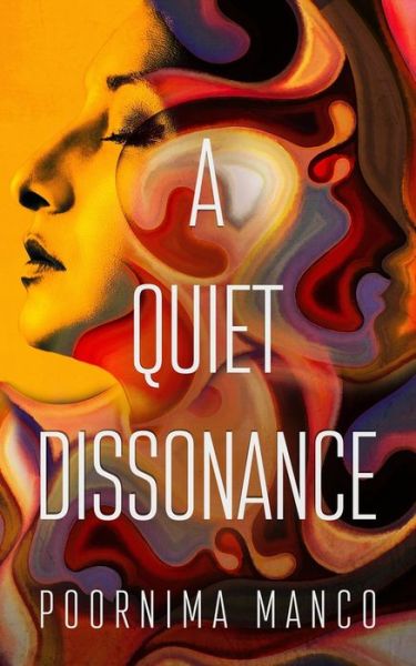 A Quiet Dissonance - Poornima Manco - Kirjat - Mango Tree Publications - 9781916269996 - tiistai 30. maaliskuuta 2021