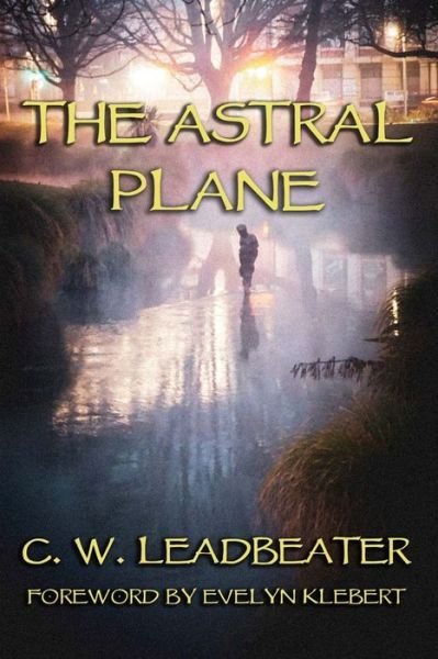 Cover for C W Leadbeater · The Astral Plane (Paperback Book) (2021)