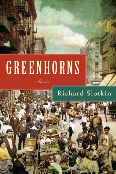 Cover for Richard Slotkin · Greenhorns stories (Bog) [First edition. edition] (2018)