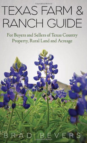Cover for Bradley Bevers · Texas Farm &amp; Ranch Guide: For Buyers and Sellers of Texas Country Property, Rural Land and Acreage (Paperback Book) (2014)