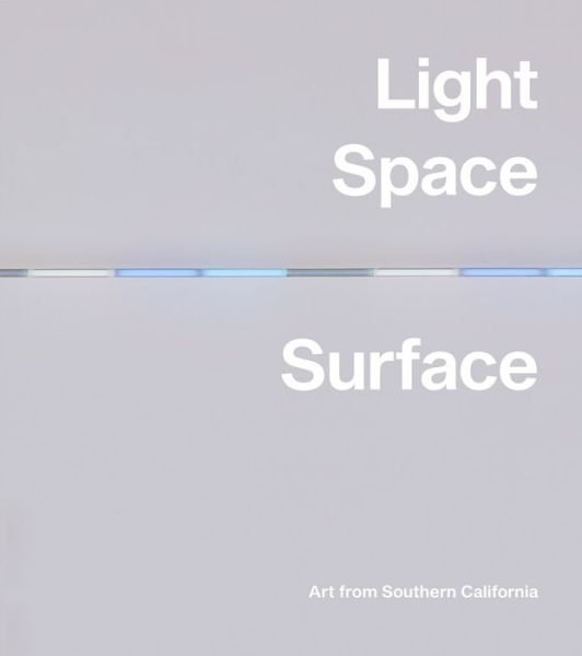 Cover for Light, Space, Surface: Art from Southern California (Hardcover Book) (2021)