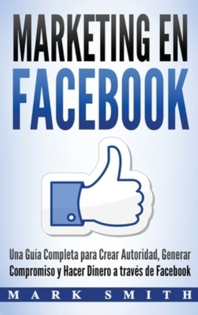 Cover for Mark Smith · Marketing en Facebook (Gebundenes Buch) (2019)