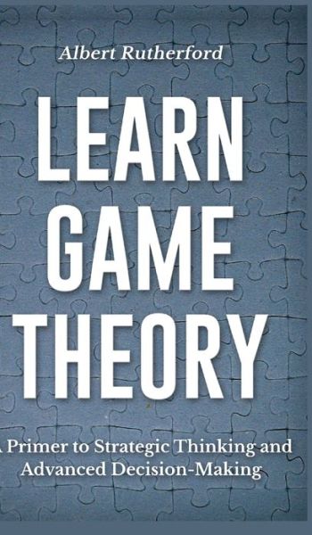 Cover for Albert Rutherford · Learn Game Theory (Hardcover Book) (2021)