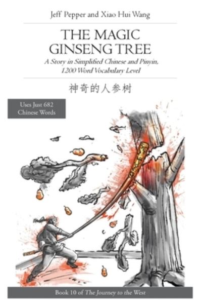 Cover for Jeff Pepper · The Magic Ginseng Tree: A Story in Simplified Chinese and Pinyin, 1200 Word Vocabulary Level - Journey to the West (Paperback Book) (2020)