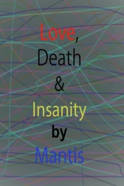 Cover for Mantis Khiralla · Love, Death and Insanity (Taschenbuch) (2017)