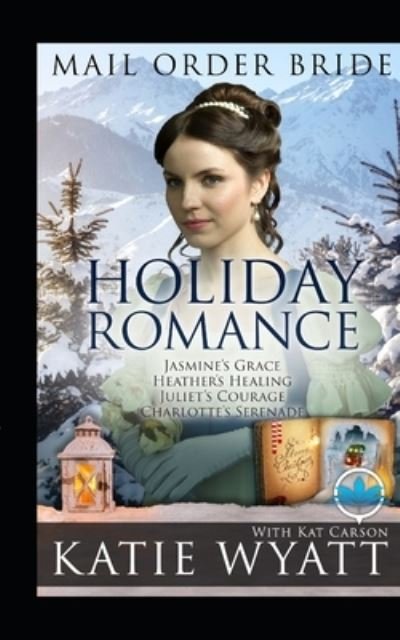 Cover for Kat Carson · Mail Order Bride Holiday Romance Complete Series (Paperback Book) (2017)