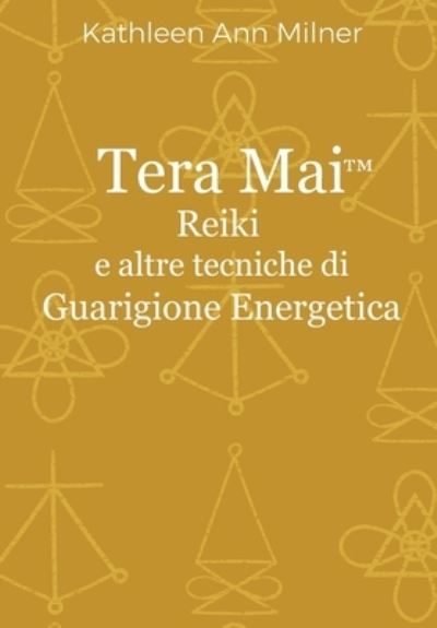 Cover for Kathleen Ann Milner · Tera Mai - Reiki e altre tecniche di guarigione energetica (Paperback Book) (2017)