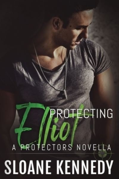 Cover for Sloane Kennedy · Protecting Elliot (Taschenbuch) (2017)