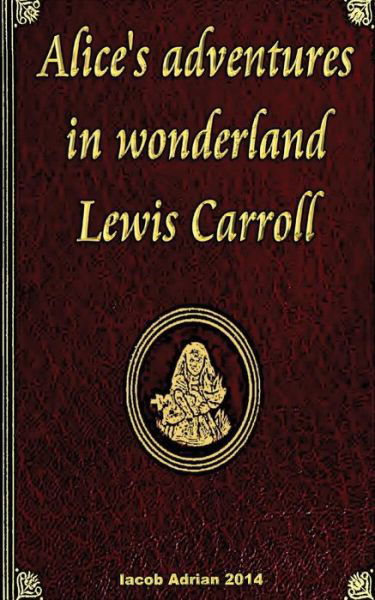 Cover for Iacob Adrian · Alice's adventures in wonderland Lewis Carroll (Paperback Book) (2017)