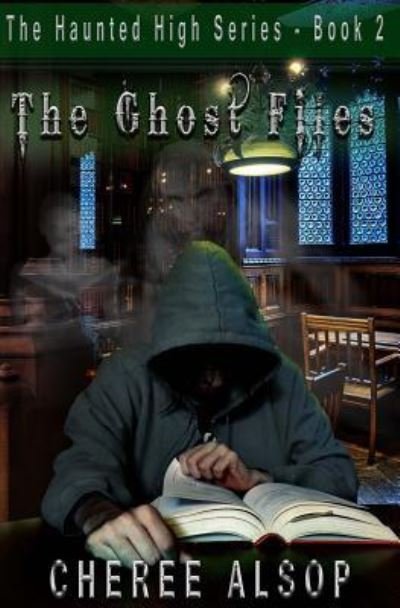 Cheree Alsop · The Haunted High Series Book 2- The Ghost Files (Paperback Book) (2017)