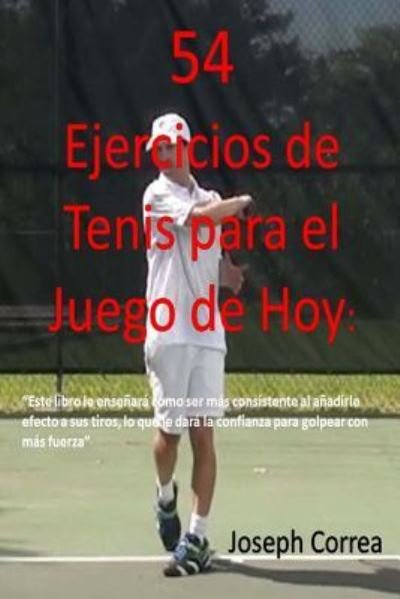 Cover for Joseph Correa · 54 Ejercicios de Tenis para el juego de hoy (Paperback Bog) (2018)