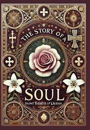 Cover for Saint Therese Of Lisieux · The Story of a Soul (Collector's Edition) (Laminated Hardback with Jacket) (Hardcover Book) [Collector's edition] (2024)