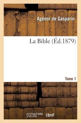 Cover for Agénor de Gasparin · La Bible. Tome 1 (Paperback Book) (2017)