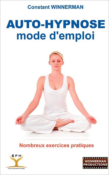 Cover for Constant Winnerman · Auto-hypnose: Mode D'emploi (Paperback Book) [French edition] (2011)