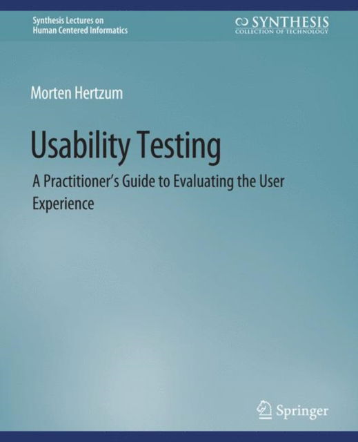 Cover for Morten Hertzum · Usability Testing: A Practitioner's Guide to Evaluating the User Experience - Synthesis Lectures on Human-Centered Informatics (Paperback Book) (2020)