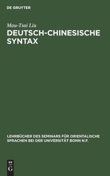 Cover for Mau-Tsai Liu · Deutsch-Chinesische Syntax Ein praktisches Handbuch der modernen chinesischen Umgangssprache (Book) (1964)