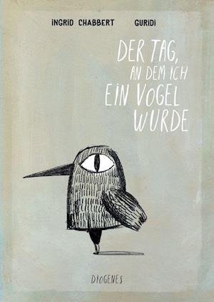 Cover for Ingrid Chabbert · Der Tag, an dem ich ein Vogel wurde (Hardcover Book) (2022)