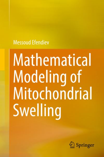 Cover for Messoud Efendiev · Mathematical Modeling of Mitochondrial Swelling (Hardcover Book) [1st ed. 2018 edition] (2018)