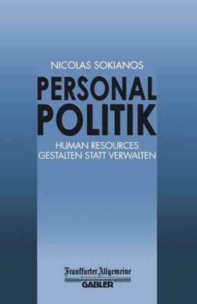 Cover for Nicolas Sokianos · Personal Politik: Human Resources Gestalten Statt Verwalten - Faz - Gabler Edition (Taschenbuch) [Softcover Reprint of the Original 1st 1996 edition] (2012)