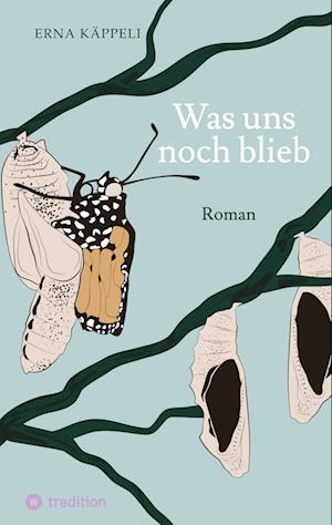Cover for Erna Käppeli · Was uns noch blieb (Book) (2023)