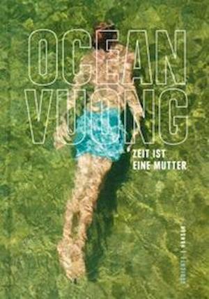 Cover for Ocean Vuong · Zeit ist eine Mutter (Inbunden Bok) (2022)