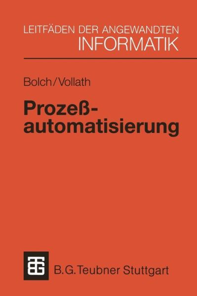 Cover for Bolch, Gunter (Univ. of Erlangen University of Erlangen University of Erlangen University of Erlangen University of Erlangen University of Erlangen University of Erlangen University of Erlangen University of Erlangen University of Erlangen University of E · Prozessautomatisierung - Xleitfaden Der Angewandten Informatik (Paperback Book) (1991)