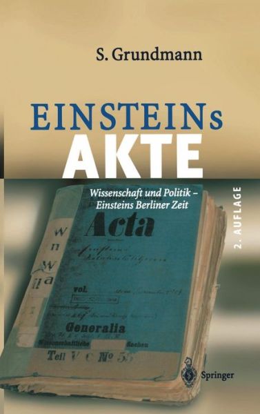 Cover for Siegfried Grundmann · Einsteins Akte: Wissenschaft Und Politik - Einsteins Berliner Zeit (Hardcover Book) [2nd 2. Aufl. 2004 edition] (2004)