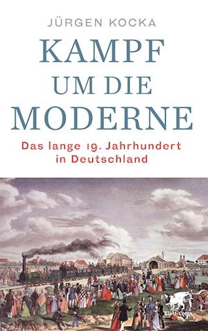 Cover for Jürgen Kocka · Kampf um die Moderne (Innbunden bok) (2021)