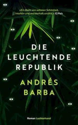 Cover for Andrés Barba · Die leuchtende Republik (Bog) (2022)