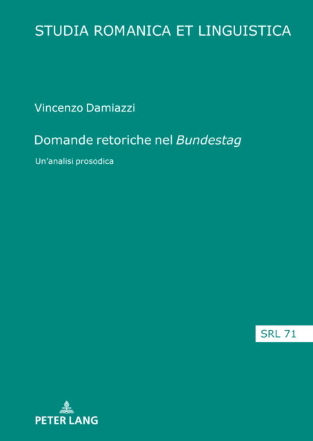 Cover for Vincenzo Damiazzi · Domande retoriche nel Bundestag; Un'analisi prosodica - Studia Romanica Et Linguistica (Hardcover Book) (2022)