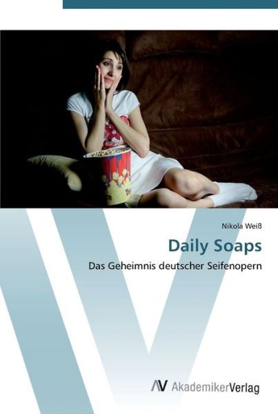 Cover for Weiß · Daily Soaps (Book) (2012)