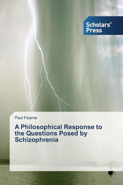 Cover for Paul Fearne · A Philosophical Response to the Questions Posed by Schizophrenia (Pocketbok) (2013)