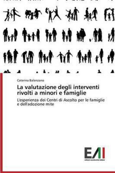 Cover for Balenzano Caterina · La Valutazione Degli Interventi Rivolti a Minori E Famiglie (Paperback Book) (2015)