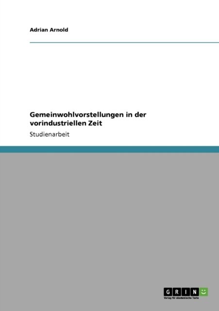 Cover for Mr Adrian Arnold · Gemeinwohlvorstellungen in der vorindustriellen Zeit (Paperback Book) [German edition] (2011)