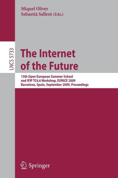 Cover for Miquel Oliver · The Internet of the Future - Lecture Notes in Computer Science / Information Systems and Applications, Incl. Internet / Web, and Hci (Paperback Book) (2009)