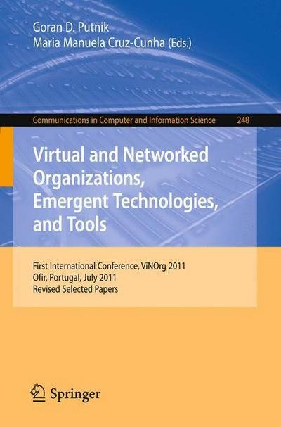 Cover for Goran D Putnik · Virtual and Networked Organizations, Emergent Technologies and Tools: First International Conference, ViNOrg 2011, Ofir, Portugal, July 6-8, 2011. Revised Selected Papers - Communications in Computer and Information Science (Taschenbuch) [2012 edition] (2012)