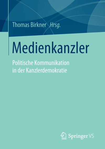 Cover for Medienkanzler: Politische Kommunikation in Der Kanzlerdemokratie (Paperback Book) [1. Aufl. 2016 edition] (2015)