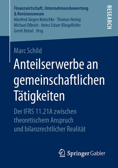 Cover for Marc Schild · Anteilserwerbe an Gemeinschaftlichen Tatigkeiten: Der Ifrs 11.21a Zwischen Theoretischem Anspruch Und Bilanzrechtlicher Realitat - Finanzwirtschaft, Unternehmensbewertung &amp; Revisionswesen (Paperback Book) [1. Aufl. 2018 edition] (2018)