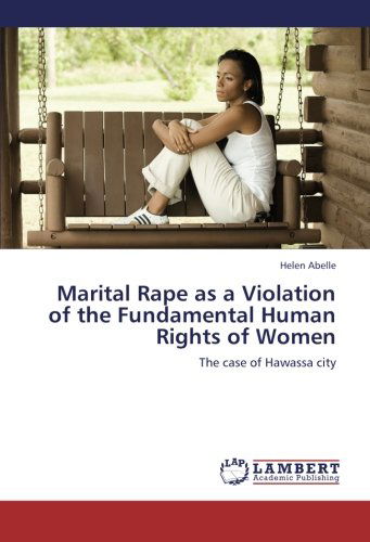 Cover for Helen Abelle · Marital Rape As a Violation of the Fundamental Human Rights of Women: the Case of Hawassa City (Paperback Book) (2012)