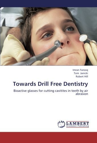 Cover for Robert Hill · Towards Drill Free Dentistry: Bioactive Glasses for Cutting Cavitites in Teeth by Air Abrasion (Paperback Bog) (2012)