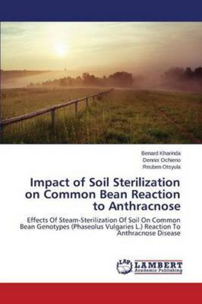 Cover for Otsyula Reuben · Impact of Soil Sterilization on Common Bean Reaction to Anthracnose (Taschenbuch) (2015)