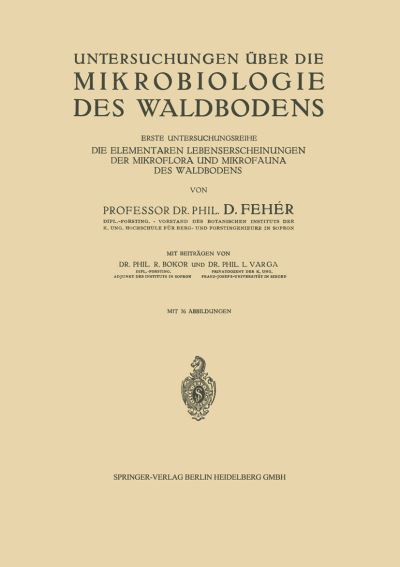 Cover for D Bokor · Untersuchungen UEber Die Mikrobiologie Des Waldbodens: Erste Untersuchungsreihe Die Elementaren Lebenserscheinungen Der Mikroflora Und Mikrofauna Des Waldbodens (Pocketbok) [1933 edition] (1933)